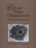 Cell and Tissue Ultrastructure: A Functional Perspective