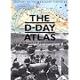 The D-Day Atlas: Anatomy of the Normandy Campaign