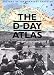 The D-Day Atlas: Anatomy of the Normandy Campaign
