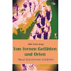 Von fernen Gef�hlen und Orten: Neun Autorinnen erz�hlen