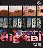 A Beginner's Guide to Digital Video (Digital Photography)