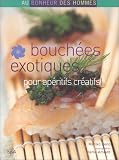 Livres Recette de Amuse-gueules - Petits-fours - Tapas - Bouch�es eXotiques pour ap�ritifs cr�atifs