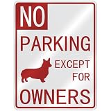 NO  PARKING PEMBROKE WELSH CORGI EXCEPT FOR OWNERS  PARKING SIGN DOG