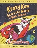 Krazy Kow Saves the World: Unabridged: Well, Almost: Unabridged