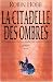 La Citadelle des Ombres, Tome 3 : Le Prophète blanc ; La Secte maudite ; Les Secrets de Castelcerf La Citadelle des Ombres, Tome 3 : Le Prophète blanc ; La Secte maudite ; Les Secrets de Castelcerf