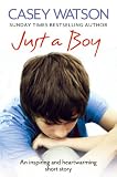 Just a Boy: An Inspiring and Heartwarming True Story