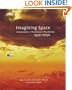 Imagining Space: Achievements, Predictions, Possibilities 1950-2050