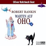 Warten auf Oho - 4 CDs. - Robert Rankin, Oliver Rohrbeck