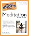 The Complete Idiot's Guide to Meditation (2nd Edition)