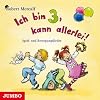 Ich bin drei, kann allerlei: Spiel- und Bewegungslieder