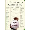 A Disorderly Compendium of Golf by  Lorne Rubenstein and Jeff Neuman
