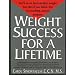 Weight Success For A Lifetime: A Proven Weight Loss Program Based On Individual Needs