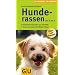 Hunderassen von A-Z . Der gro�e GU Kompass: Beliebte Hunderassen aus aller Welt. Den passenden Welpen finden. Extra: Den passenden Welpen finden