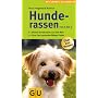 Hunderassen von A-Z . Der gro�e GU Kompass: Beliebte Hunderassen aus aller Welt. Den passenden Welpen finden. Extra: Den passenden Welpen finden