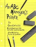An ABC Manager`s Primer: Straight Talk on Activity-Based Costing