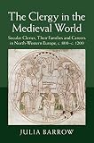 The clergy in the medieval world : secular clerics, their families and careers in north-western Europe, c. 800-c. 1200