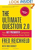 The Ultimate Question 2.0 (Revised and Expanded Edition): How Net Promoter Companies Thrive in a Customer-Driven World