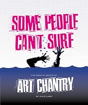 Some People Can't Surf: The Graphic Design of Art Chantry