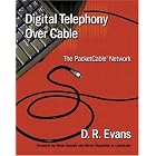 Digital Telephony Over Cable: The PacketCable(TM) Network by D. R. Evans