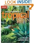 Landscaping with Tropical Plants: Design Ideas, Creative Garden Plans, Cold-Climate Solutions