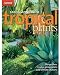 Landscaping with Tropical Plants: Design Ideas, Creative Garden Plans, Cold-Climate Solutions (Sunset Series)