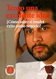 Tengo una excelente idea: iquest;como saber si tendra exito como negocio?