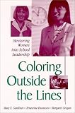 Coloring Outside the Lines: Mentoring Women into School Leadership (Suny Series in Women in Education)