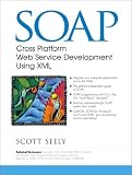 SOAP: Cross Platform Web Services Development Using XML Scott Seely, Kent Sharkey