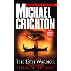 The 13th Warrior (Previously Published as Eaters of the Dead )