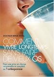 Comment vivre longtemps sans faire de vieux os : Pour une prise en charge raisonnable et compl�te de l'ost�oporose