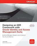 Designing an IAM Framework with Oracle Identity and Access Management Suite (Osborne ORACLE Press Series)