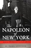 The Napoleon of New York: Mayor Fiorello La Guardia
