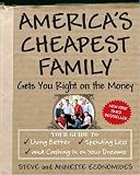 5139fw7PriL. SL160  Americas Cheapest Family Gets You Right on the Money: Your Guide to Living Better, Spending Less, and Cashing in on Your Dreams