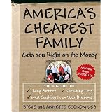 America's Cheapest Family Gets You Right on the Money: Your Guide to Living Better, Spending Less, and Cashing in on Your Dreams
