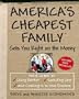 America's Cheapest Family Gets You Right on the Money: Your Guide to Living Better, Spending Less, and Cashing in on Your Dreams