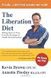 The Liberation Diet: Setting America Free from the Bondage of Health Misinformation!