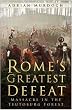 Rome's Greatest Defeat: Massacre in the Teutoburg Forest
