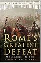 Rome's Greatest Defeat: Massacre in the Teutoburg Forest