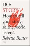 Do Story: How to Tell Your Story So t...