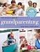 The Joyous Gift of Grandparenting: 101 Practical Ideas & Meaningful Activities to Share Your Love