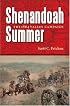 Shenandoah Summer: The 1864 Valley Campaign
