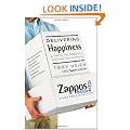 Delivering Happiness: A Path to Profits, Passion, and Purpose