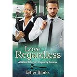 love regardless a billionaire bwwm pregnancy romance