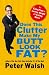Does This Clutter Make My Butt Look Fat? - An Easy Plan For Losing Weight And Living More by Peter Walsh ISBN 1416586792
