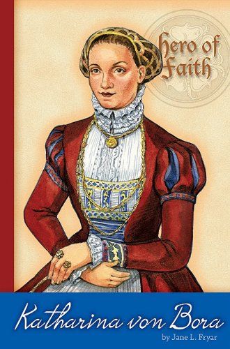 Katharina Von Bora (Hero of Faith)