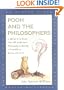 Pooh and the Philosophers : In Which It Is Shown That All of Western Philosophy Is Merely a Preamble to Winnie-The-Pooh