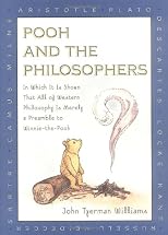 Pooh and the Philosophers : In Which It Is Shown That All of Western Philosophy Is Merely a Preamble to Winnie-The-Pooh
