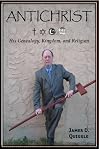 ANTICHRIST, His Genealogy, Kingdom, and Religion