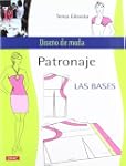 PATRONAJE. LAS BASES (Dise�o De Moda...