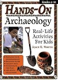 Hands-On Archaeology: Real-Life Activities for Kids